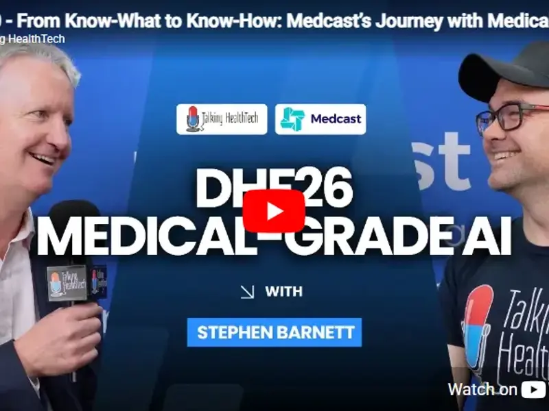 Medical-grade AI in healthcare: Medcast on Talking HealthTech